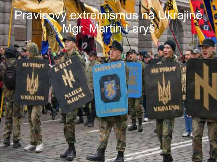pravicov extremismus na ukrajin mgr martin lary