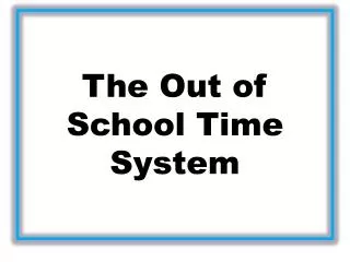 The Out of School Time System