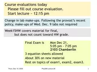 Course evaluations today Please fill out course evaluation. Start lecture ~ 12:15 pm
