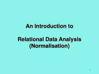 An Introduction to Relational Data Analysis (Normalisation)