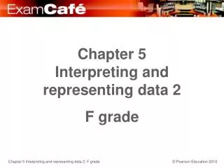 Chapter 5 Interpreting and representing data 2 F grade