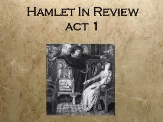 Hamlet In Review act 1