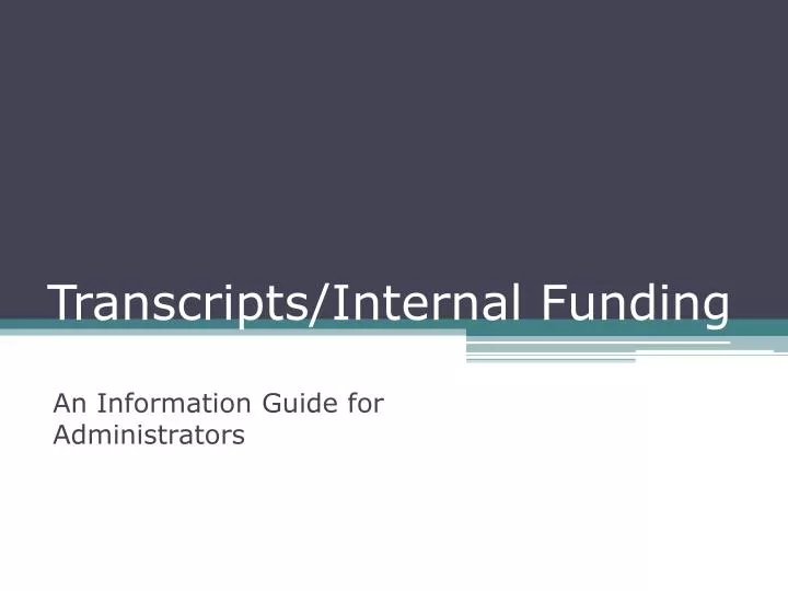transcripts internal funding