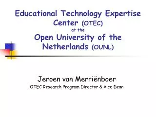 Educational Technology Expertise Center (OTEC) at the Open University of the Netherlands (OUNL)