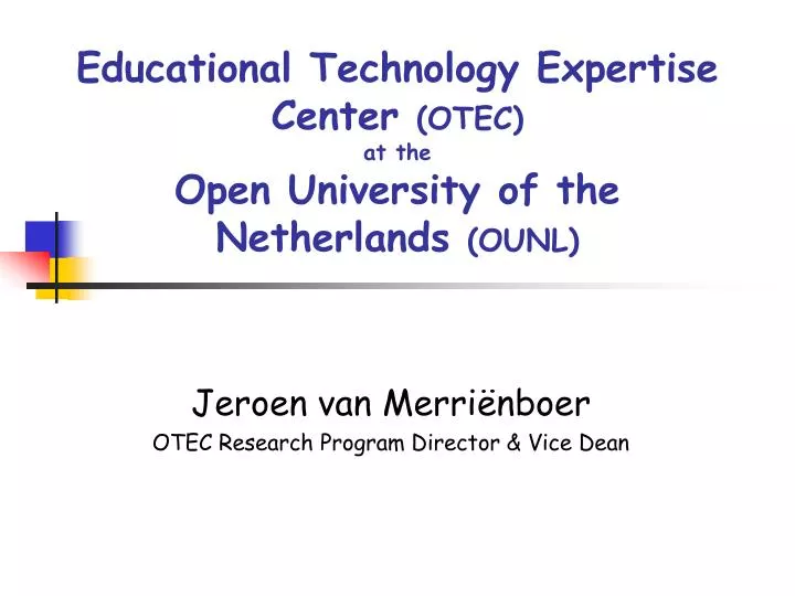 educational technology expertise center otec at the open university of the netherlands ounl