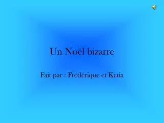 un no l bizarre
