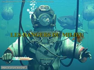 les dangers du milieu