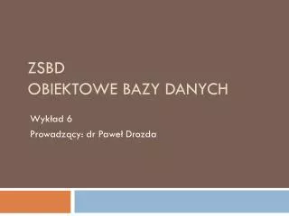 zsbd obiektowe bazy danych
