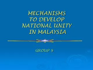 MECHANISMS TO DEVELOP NATIONAL UNITY IN MALAYSIA