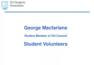 George Macfarlane Student Member of OU Council Student Volunteers