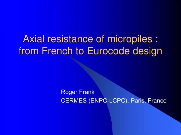 axial resistance of micropiles from french to eurocode design