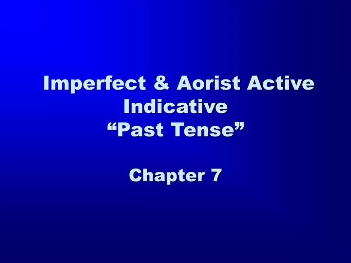 imperfect aorist active indicative past tense chapter 7