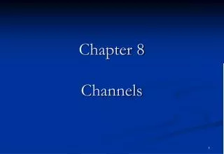 Chapter 8 Channels
