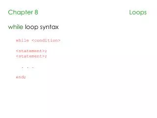 Chapter 8 Loops while loop syntax