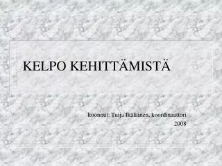 kelpo kehitt mist