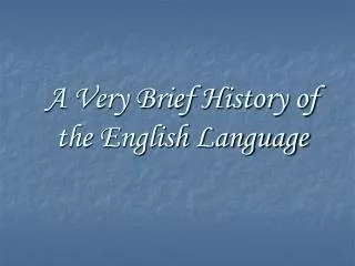 A Very Brief History of the English Language