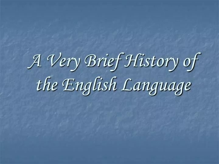 a very brief history of the english language