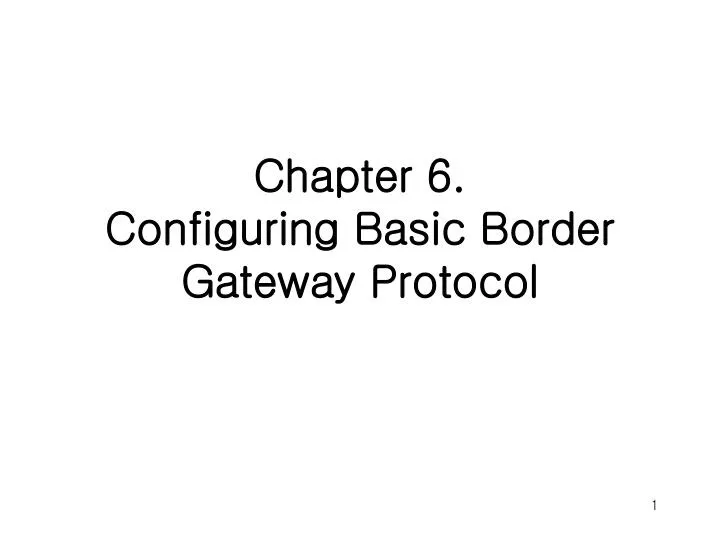 chapter 6 configuring basic border gateway protocol