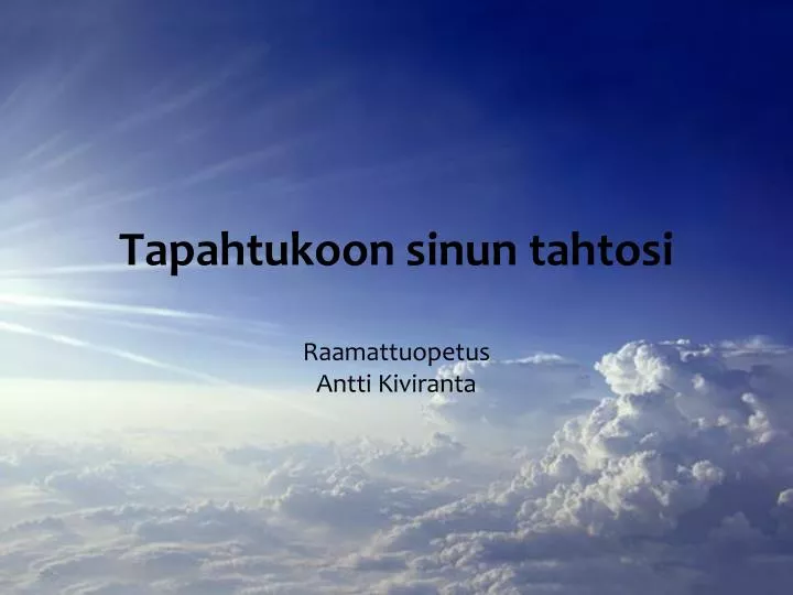 tapahtukoon sinun tahtosi