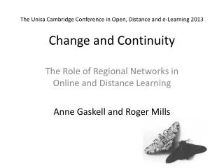 The Unisa Cambridge Conference in Open, Distance and e-Learning 2013 Change and Continuity