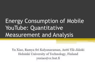 Energy Consumption of Mobile YouTube: Quantitative Measurement and Analysis