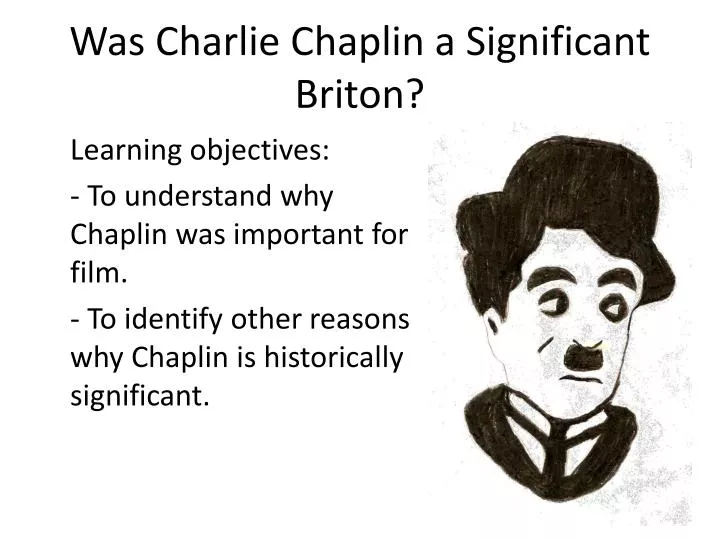 was charlie chaplin a significant briton