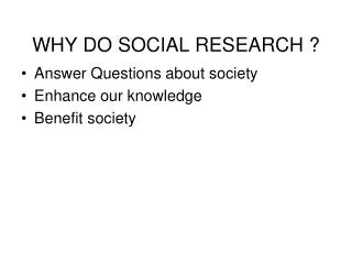 WHY DO SOCIAL RESEARCH ?