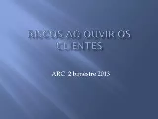 riscos ao ouvir os clientes