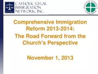 Comprehensive Immigration Reform 2013-2014: The Road Forward from the Church's Perspective