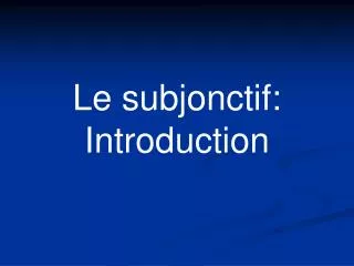 Le subjonctif: Introduction