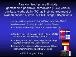 1. Nordic Society of Gynecologic Oncology ( NSGO ) 	 Denmark, Finland, Norway, Sweden
