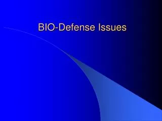 BIO-Defense Issues