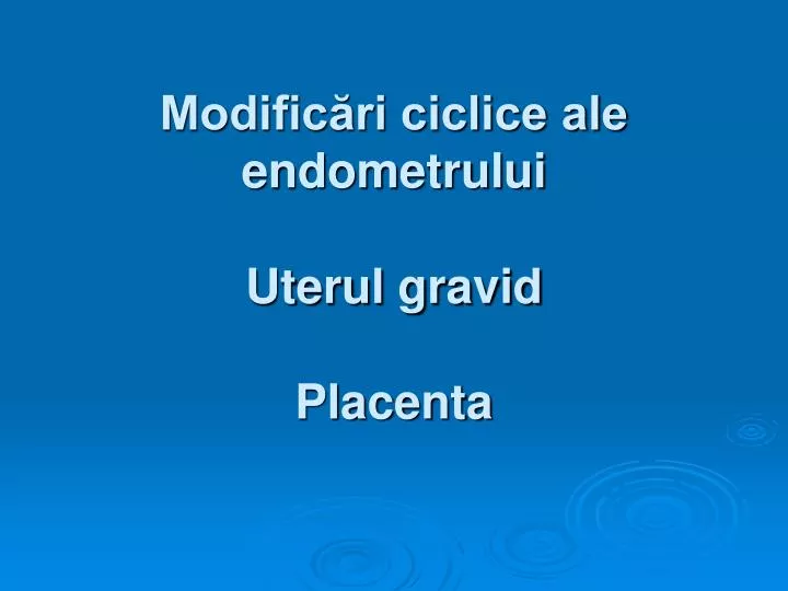 modific ri ciclice ale endometrului uterul gravid placenta