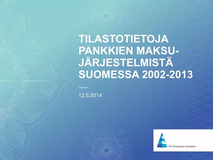 tilastotietoja pankkien maksu j rjestelmist suomessa 2002 2013