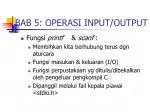 BAB 5: OPERASI INPUT/OUTPUT - slide 1