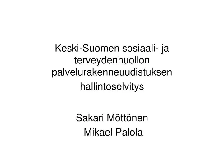 keski suomen sosiaali ja terveydenhuollon palvelurakenneuudistuksen hallintoselvitys