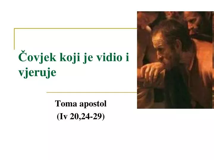 ovjek koji je vidio i vjeruje