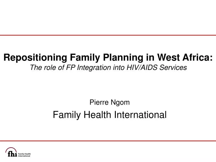 repositioning family planning in west africa the role of fp integration into hiv aids services