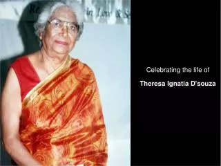 Celebrating the life of Theresa Ignatia D'souza
