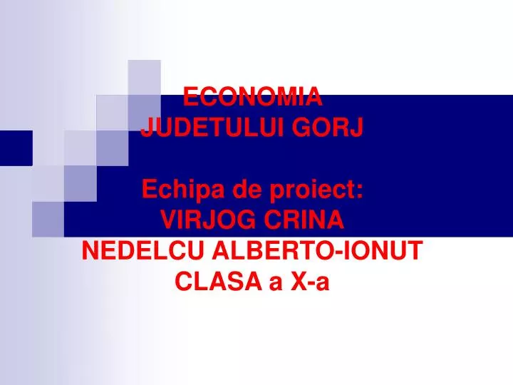 economia judetului gorj echipa de proiect virjog crina nedelcu alberto ionut clasa a x a