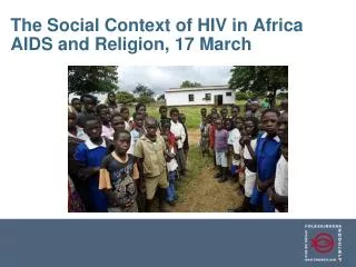 The Social Context of HIV in Africa AIDS and Religion, 17 March