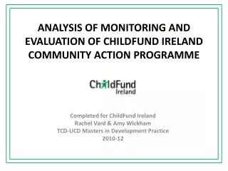 ANALYSIS OF MONITORING AND EVALUATION OF CHILDFUND IRELAND COMMUNITY ACTION PROGRAMME