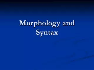 Morphology and Syntax