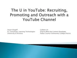 The U in YouTube: Recruiting, Promoting and Outreach with a YouTube Channel