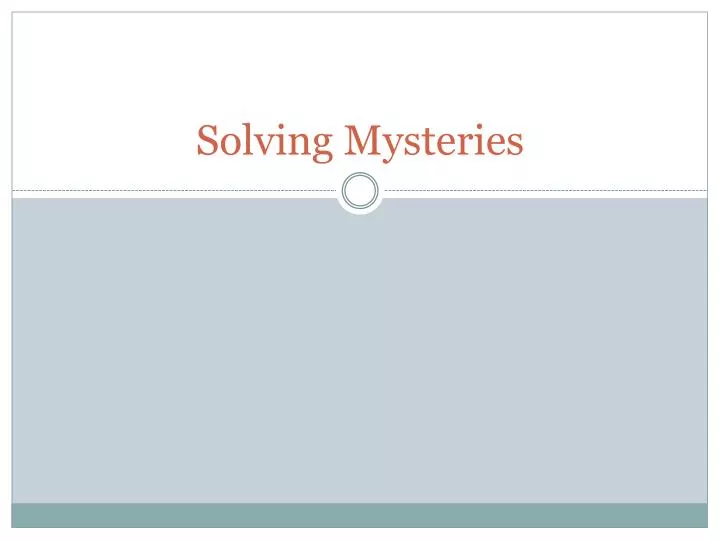 solving mysteries