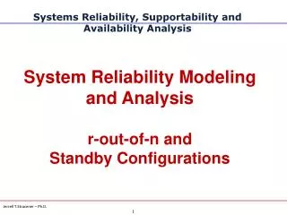 System Reliability Modeling and Analysis r-out-of-n and Standby Configurations