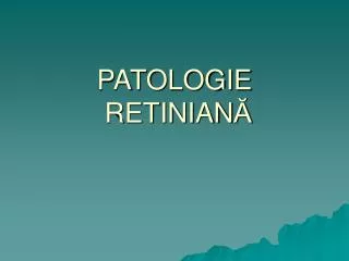 PATOLOGIE RETINIAN Ă