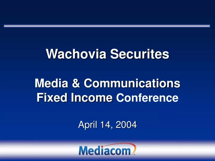 wachovia securites media communications fixed income conference