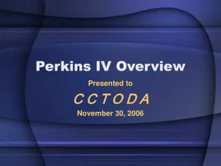 Perkins IV Overview