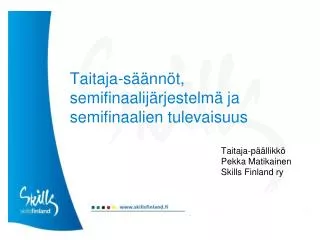 taitaja s nn t semifinaalij rjestelm ja semifinaalien tulevaisuus
